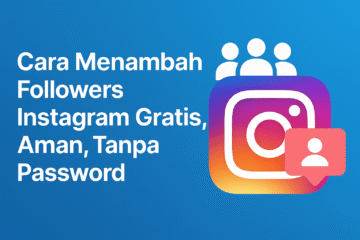 Cara Menambah Followers IG Gratis, Aman, Tanpa Password